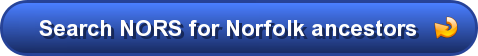 Search NORS for your Norfolk ancestors Search NORS for Norfolk ancestors